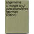 Allgemeine Chirurgie Und Operationslehre (German Edition)