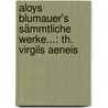 Aloys Blumauer's Sämmtliche Werke...: Th. Virgils Aeneis door Aloys Blumauer