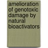 Amelioration of Genotoxic Damage by Natural Bioactivators by M. Sultan Ahmad