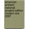 American Anthem National: Student Edition Modern Era 2007 door Schulzinge