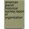 American Jewish Historical Society.Report of Organisation by Oscar S. Strauss