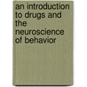 An Introduction to Drugs and the Neuroscience of Behavior by Adam Prus