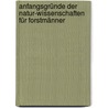 Anfangsgründe Der Natur-wissenschaften Für Forstmänner door J. Rogg