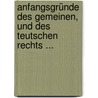 Anfangsgründe Des Gemeinen, Und Des Teutschen Rechts ... door Johann Georg Wagner