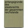 Anfangsgründe Des Staatsrechts Der Gesammten Reichslande door Andreas Joseph Schnaubert