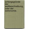 Anfangsgründe der Weltbeschreibung, oder der Astronomie. door Edme Mentelle