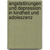 Angststörungen und Depression in Kindheit und Adoleszenz door Stefan Dannheiser