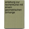 Anleitung Zur Rechenkunst Mit Einem Geometrischen Anhange by A. Pack