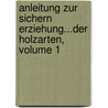 Anleitung Zur Sichern Erziehung...der Holzarten, Volume 1 door Friedrich August Ludwig Von Burgsdorf
