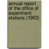 Annual Report of the Office of Experiment Stations (1903) by United States. Office Of Stations