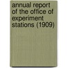 Annual Report of the Office of Experiment Stations (1909) by United States. Office Of Stations