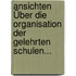 Ansichten Über Die Organisation Der Gelehrten Schulen...