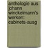 Anthologie Aus Johann Winckelmann's Werken: Cabinets-ausg
