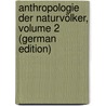 Anthropologie Der Naturvölker, Volume 2 (German Edition) door Waitz Theodor