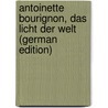 Antoinette Bourignon, Das Licht Der Welt (German Edition) by Van Der Linde Antonius