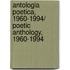 Antologia Poetica, 1960-1994/ Poetic Anthology, 1960-1994