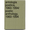 Antologia Poetica, 1960-1994/ Poetic Anthology, 1960-1994 by Homero Aridjis