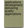 Applications Development: Delivering Quality Applications door Betsy Hartmann