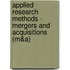Applied Research Methods - Mergers and Acquisitions (M&A)