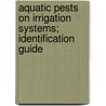 Aquatic Pests on Irrigation Systems; Identification Guide door N.E. Otto