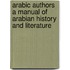 Arabic Authors A Manual of Arabian History and Literature
