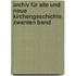 Archiv Für Alte Und Neue Kirchengeschichte, Zwenten Band