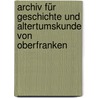 Archiv für Geschichte und Altertumskunde von Oberfranken door Verein FüR. Oberfranken Historischer