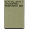Art History, Volume Ii With Myartslab Student Access Code by Michael W. Cothren