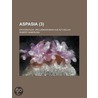 Aspasia (3); Ein K Nstler- Und Liebesroman Aus Alt-Hellas by Robert Hamerling