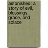 Astonished: A Story of Evil, Blessings, Grace, and Solace by Beverly Donofrio