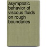 Asymptotic Behavior Of Viscous Fluids On Rough Boundaries door Francisco Javier Suárez-Grau