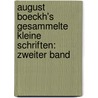 August Boeckh's Gesammelte Kleine Schriften: zweiter Band door August Böckh