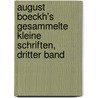 August Boeckh's gesammelte kleine Schriften, Dritter Band by August Boeckh