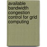 Available Bandwidth Congestion Control for Grid Computing door Ayodeji Oluwatope
