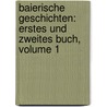 Baierische Geschichten: Erstes Und Zweites Buch, Volume 1 door Heinrich Zschokke