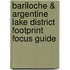 Bariloche & Argentine Lake District Footprint Focus Guide