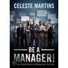 Be a Manager!: Fifteen Simple Rules to Management Success door Celeste Martins