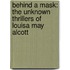 Behind a Mask: The Unknown Thrillers of Louisa May Alcott