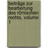 Beiträge Zur Bearbeitung Des Römischen Rechts, Volume 1