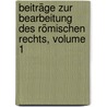 Beiträge Zur Bearbeitung Des Römischen Rechts, Volume 1 door Christoph Gottlieb Adolf Von Scheurl
