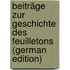 Beiträge Zur Geschichte Des Feuilletons (German Edition)