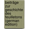 Beiträge Zur Geschichte Des Feuilletons (German Edition) door Eckstein Ernst