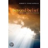 Beyond Belief: Faith, Science, and the Value of Unknowing door Robert P. Vande Kappelle