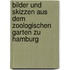 Bilder Und Skizzen Aus Dem Zoologischen Garten Zu Hamburg