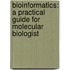 Bioinformatics: A Practical Guide for Molecular Biologist