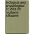 Biological and Physiological Studies on Mulberry Silkworm