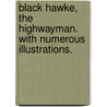 Black Hawke, the Highwayman. With numerous illustrations. door Merlin Hawke