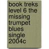 Book Treks Level 6 the Missing Trumpet Blues Single 2004c door Elise Smith