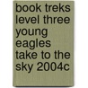 Book Treks Level Three Young Eagles Take to the Sky 2004c door Lisa Trumbauer