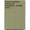 Brehms Tierleben: Lurche Und Kriechtiere... Fuenfter band by Alfred Edmund Brehm